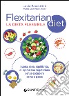 Flexitarian diet. La dieta flessibile libro
