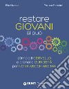 Restare giovani si può. Stimola il cervello e allena la curiosità per non invecchiare mai libro