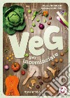 Veg per incominciare. La scelta vegetariana alla portata di tutti libro