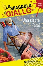 Una siesta fatal. I racconti che migliorano il tuo spagnolo! Primo livello libro