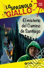 El misterio del camino de Santiago. I racconti che migliorano il tuo spagnolo! Primo livello libro