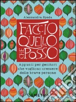 Faccio quello che posso. Appunti per genitori che vogliono crescere delle brave persone libro