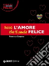 Trova l'amore che ti rende felice libro di Zampone Francesca
