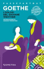 I dolori del giovane Werther. Ediz. integrale libro