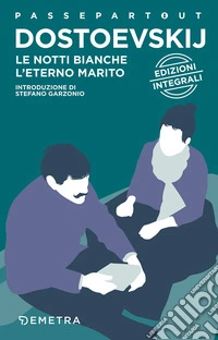 Le notti bianche-L'eterno marito. Ediz. integrale libro