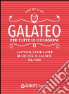 Galateo per tutte le occasioni. L'arte di saper vivere in società, al lavoro, sul web libro