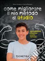 Come migliorare il mio metodo di studio. Apprendimento, attenzione, ascolto, memoria libro