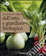 Il grande libro dell'orto e giardino biologico libro