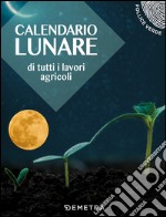 Calendario lunare di tutti i lavori agricoli libro