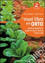 Il maxi libro dell'orto. Come progettare, organizzare e curare il tuo orto libro