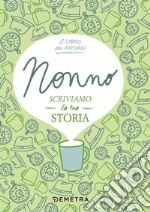 Nonno, scriviamo la tua storia libro