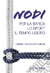 Nodi per la barca, lo sport e il tempo libero libro