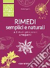 Rimedi semplici e naturali ai disturbi più comuni e frequenti libro