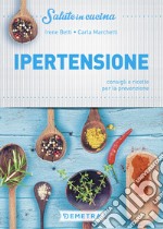 Ipertensione. Consigli e ricette per la prevenzione libro