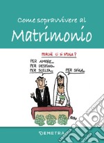 Come sopravvivere al matrimonio libro