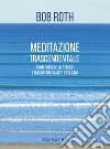 Meditazione trascendentale. Come vincere lo stress e migliorare salute e felicità libro