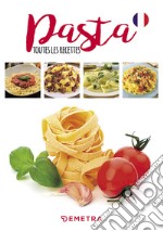 Pasta. Toutes les recettes libro