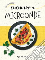 Cucinare a microonde libro