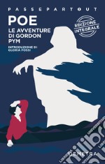 Le avventure di Gordon Pym. Ediz. integrale libro