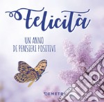 Felicità. Un anno di pensieri positivi libro