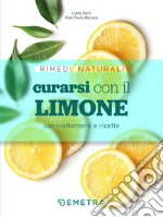 Curarsi con il limone con trattamenti e ricette libro