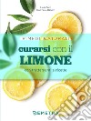 Curarsi con il limone con trattamenti e ricette libro