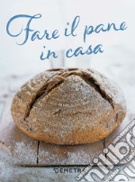 Fare il pane in casa libro