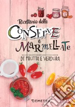 Conserve e marmellate di frutta e verdura. Ediz. a spirale libro