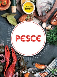 Pesce. La cucina marinara