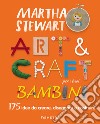 Art & craft per i tuoi bambini. 175 idee da creare, disegnare e costruire libro