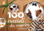 100 cuccioli da scoprire libro