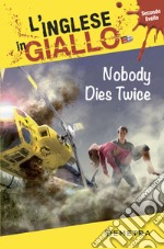 Nobody dies twice. I racconti che migliorano il tuo inglese! Secondo livello libro