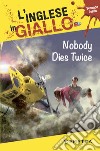 Nobody dies twice. I racconti che migliorano il tuo inglese! Secondo livello libro