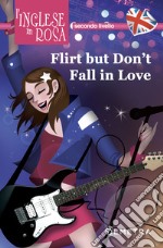 Flirt but don't fall in love. I racconti che migliorano il tuo inglese! Secondo livello libro