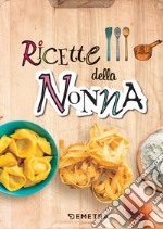 Ricette della nonna. Ediz. a spirale libro