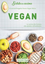 Vegan. La cucina che fa bene alla salute e all'ambiente libro