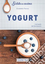 Yogurt. I fermenti del benessere libro