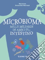 Microbioma. Mille miliardi di amici per il tuo intestino libro