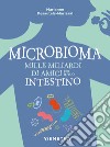 Microbioma. Mille miliardi di amici per il tuo intestino libro