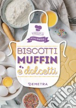 Biscotti, muffin e dolcetti. Ediz. illustrata libro