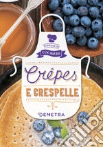 Crêpes e crespelle. Ediz. illustrata