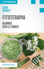 Fitoterapia. Guarire con le piante libro