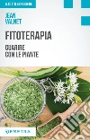 Fitoterapia. Guarire con le piante libro di Valnet Jean