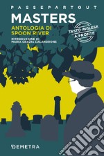 Spoon River Anthology-Antologia di Spoon River. Testo italiano a fronte libro