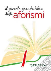 Il piccolo grande libro degli aforismi