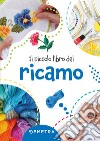 Il piccolo libro del ricamo. Ediz. illustrata libro