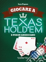 Giocare a Texas Hold'em e poker americano libro