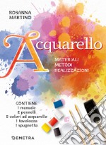 Acquarello. Materiali. Metodi. Realizzazioni. Con 5 colori ad acquarello. Con 2 pennelli a punta tonda. Con spugna a pennello. Con tavolozza