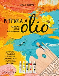 Pittura a olio. Materiali, metodi, realizzazioni. Con gadget