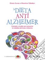 La dieta anti Alzheimer. Consigli e ricette per prevenire la malattia del terzo millennio libro